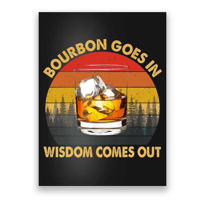 Bourbon Goes In Wisdom Comes Out Funny Bourbon S Lover TShirt Poster