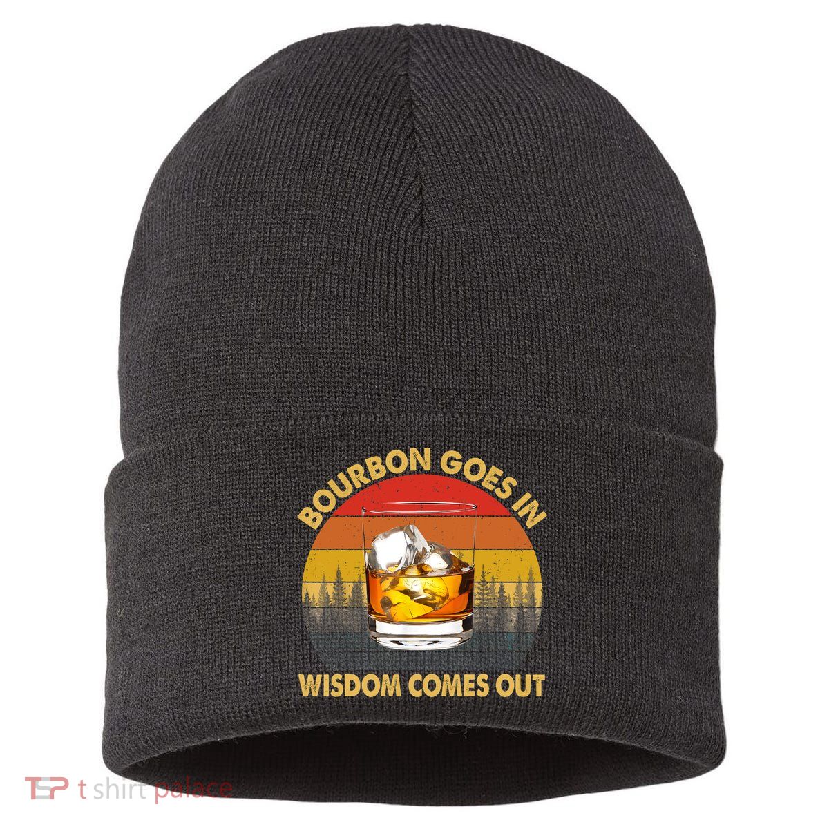 Bourbon Goes In Wisdom Comes Out Funny Bourbon S Lover TShirt Sustainable Knit Beanie