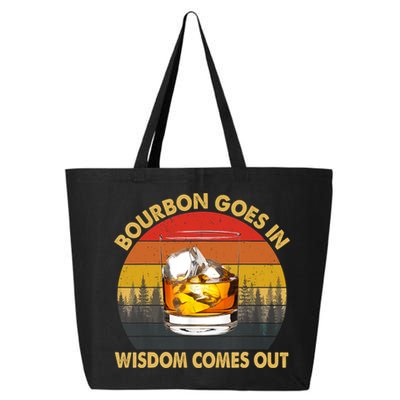 Bourbon Goes In Wisdom Comes Out Funny Bourbon S Lover TShirt 25L Jumbo Tote