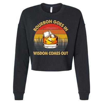 Bourbon Goes In Wisdom Comes Out Funny Bourbon S Lover TShirt Cropped Pullover Crew