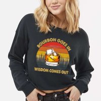 Bourbon Goes In Wisdom Comes Out Funny Bourbon S Lover TShirt Cropped Pullover Crew