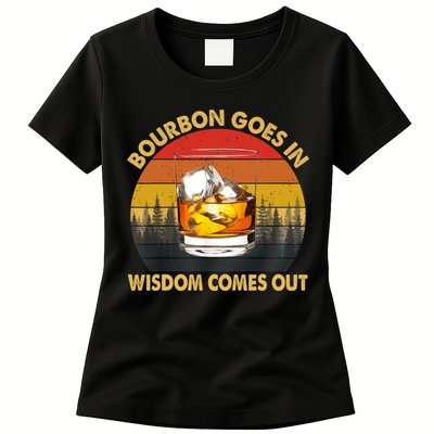 Bourbon Goes In Wisdom Comes Out Funny Bourbon S Lover TShirt Womens T-Shirt