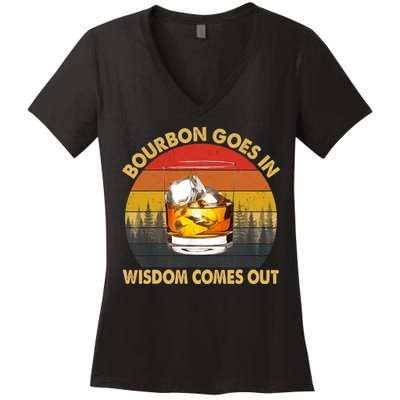Bourbon Goes In Wisdom Comes Out Funny Bourbon S Lover TShirt Women's V-Neck T-Shirt