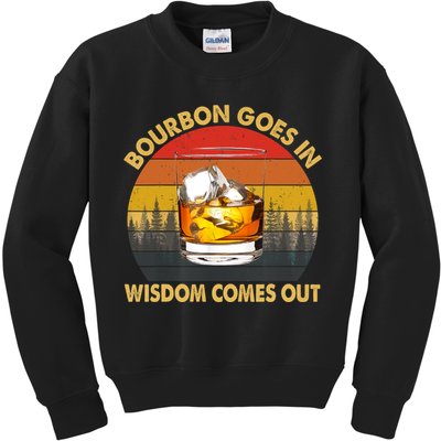 Bourbon Goes In Wisdom Comes Out Funny Bourbon S Lover TShirt Kids Sweatshirt