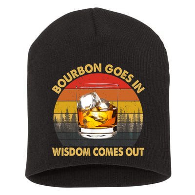 Bourbon Goes In Wisdom Comes Out Funny Bourbon S Lover TShirt Short Acrylic Beanie