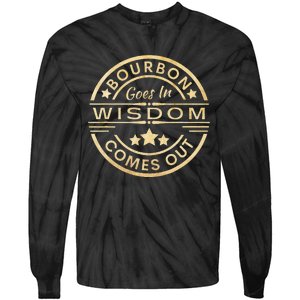 Bourbon Goes In Wisdom Comes Out Funny Drinking Tie-Dye Long Sleeve Shirt