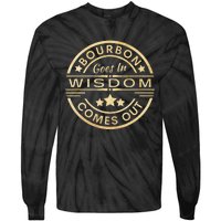 Bourbon Goes In Wisdom Comes Out Funny Drinking Tie-Dye Long Sleeve Shirt