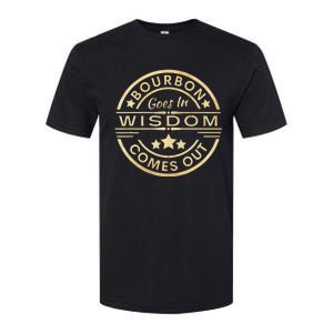 Bourbon Goes In Wisdom Comes Out Funny Drinking Softstyle CVC T-Shirt