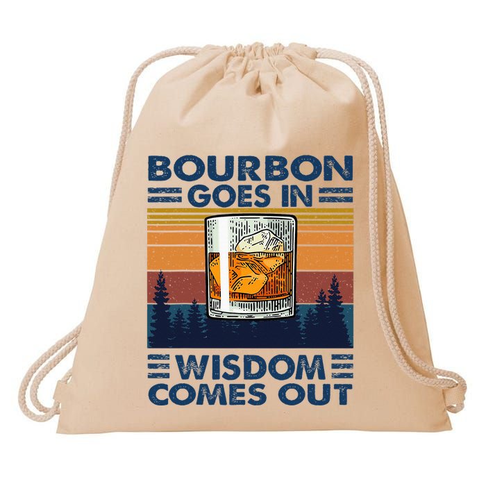 Bourbon Goes In Wisdom Comes Out Bourbon Drinking Lover Drawstring Bag