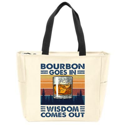 Bourbon Goes In Wisdom Comes Out Bourbon Drinking Lover Zip Tote Bag