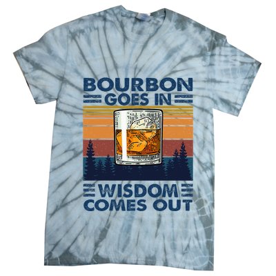 Bourbon Goes In Wisdom Comes Out Bourbon Drinking Lover Tie-Dye T-Shirt