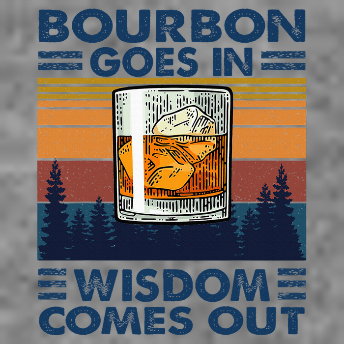 Bourbon Goes In Wisdom Comes Out Bourbon Drinking Lover Tall Hoodie