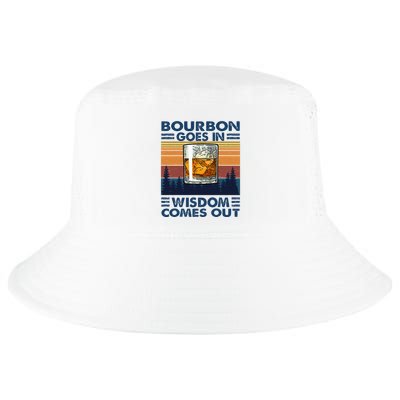 Bourbon Goes In Wisdom Comes Out Bourbon Drinking Lover Cool Comfort Performance Bucket Hat