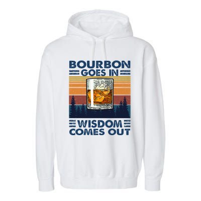 Bourbon Goes In Wisdom Comes Out Bourbon Drinking Lover Garment-Dyed Fleece Hoodie