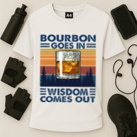 Bourbon Goes In Wisdom Comes Out Bourbon Drinking Lover Performance Shirt
