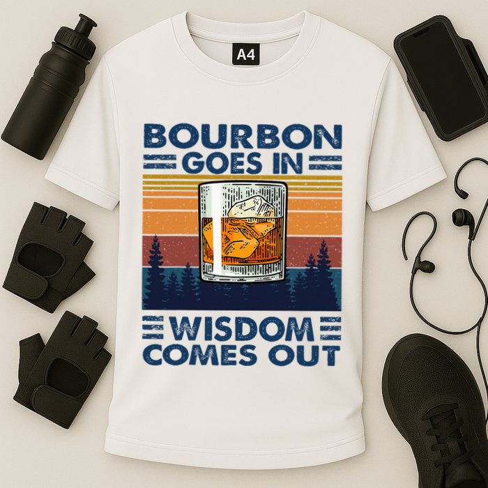 Bourbon Goes In Wisdom Comes Out Bourbon Drinking Lover Performance Shirt