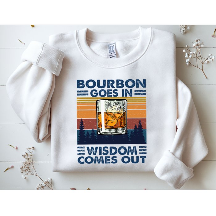 Bourbon Goes In Wisdom Comes Out Bourbon Drinking Lover Sweatshirt