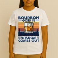 Bourbon Goes In Wisdom Comes Out Bourbon Drinking Lover T-Shirt
