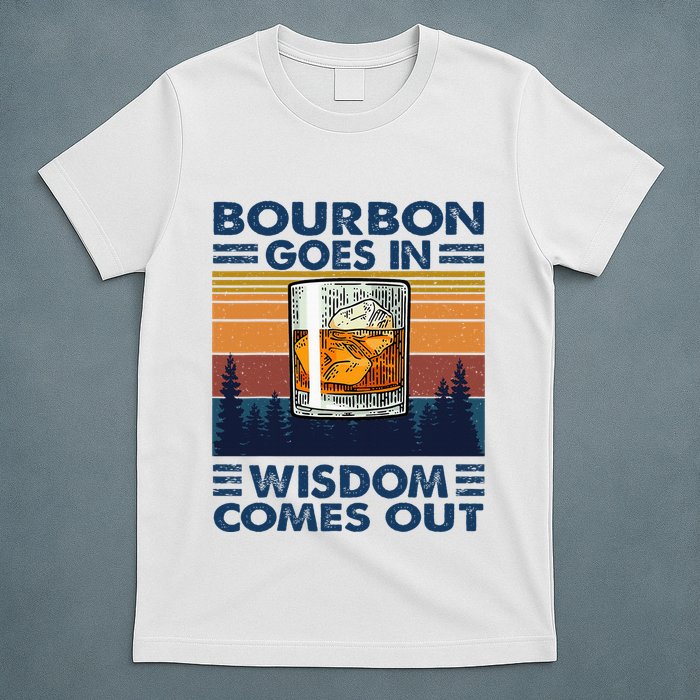 Bourbon Goes In Wisdom Comes Out Bourbon Drinking Lover T-Shirt