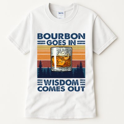 Bourbon Goes In Wisdom Comes Out Bourbon Drinking Lover Tall T-Shirt