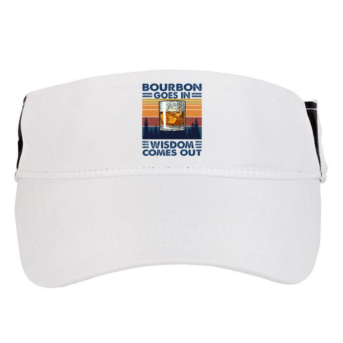 Bourbon Goes In Wisdom Comes Out Bourbon Drinking Lover Adult Drive Performance Visor