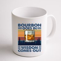 Bourbon Goes In Wisdom Comes Out Bourbon Drinking Lover Mug