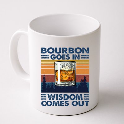 Bourbon Goes In Wisdom Comes Out Bourbon Drinking Lover Mug