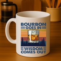 Bourbon Goes In Wisdom Comes Out Bourbon Drinking Lover Mug