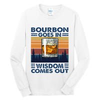Bourbon Goes In Wisdom Comes Out Bourbon Drinking Lover Tall Long Sleeve T-Shirt