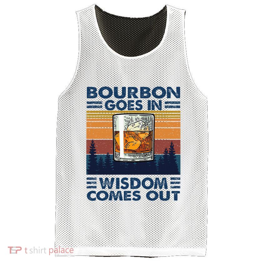Bourbon Goes In Wisdom Comes Out Bourbon Drinking Lover Mesh Reversible Basketball Jersey Tank