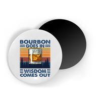 Bourbon Goes In Wisdom Comes Out Bourbon Drinking Lover Magnet
