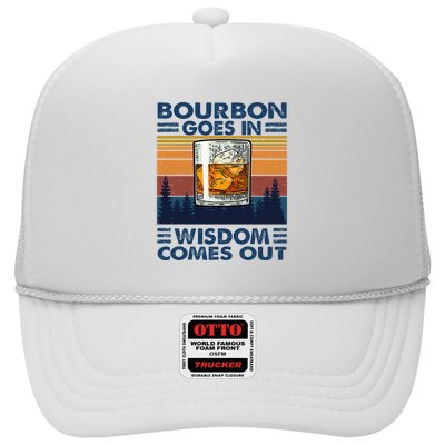 Bourbon Goes In Wisdom Comes Out Bourbon Drinking Lover Trucker Hat