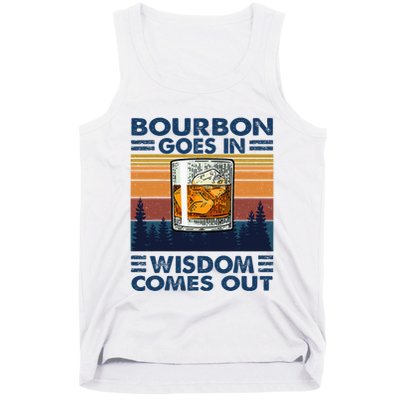 Bourbon Goes In Wisdom Comes Out Bourbon Drinking Lover Tank Top