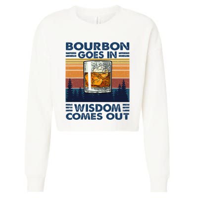 Bourbon Goes In Wisdom Comes Out Bourbon Drinking Lover Cropped Pullover Crew