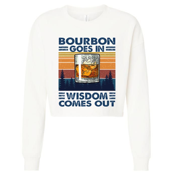Bourbon Goes In Wisdom Comes Out Bourbon Drinking Lover Cropped Pullover Crew