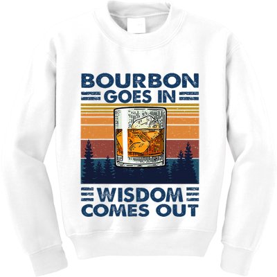 Bourbon Goes In Wisdom Comes Out Bourbon Drinking Lover Kids Sweatshirt