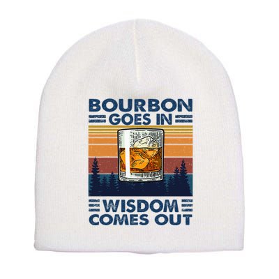 Bourbon Goes In Wisdom Comes Out Bourbon Drinking Lover Short Acrylic Beanie