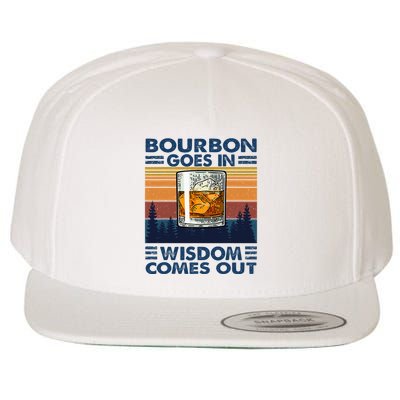 Bourbon Goes In Wisdom Comes Out Bourbon Drinking Lover Wool Snapback Cap