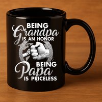 Being Grandpa Is An Honor Being Papa Is Priceless 11oz C Handle Ceramic Mug
