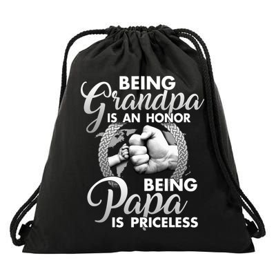 Being Grandpa Is An Honor Being Papa Is Priceless Drawstring Bag