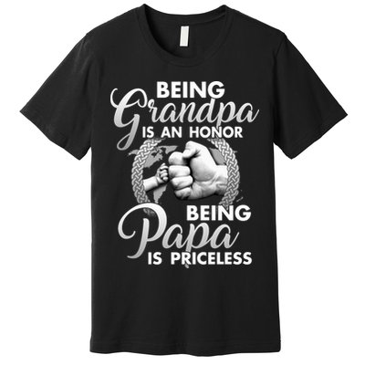 Being Grandpa Is An Honor Being Papa Is Priceless Premium T-Shirt