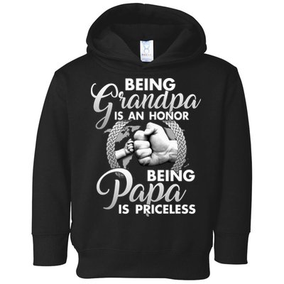 Being Grandpa Is An Honor Being Papa Is Priceless Toddler Hoodie
