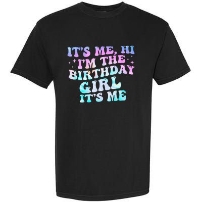 Birthday Girl Its Me Hi Im The Birthday Girl Its Me Birthday Garment-Dyed Heavyweight T-Shirt