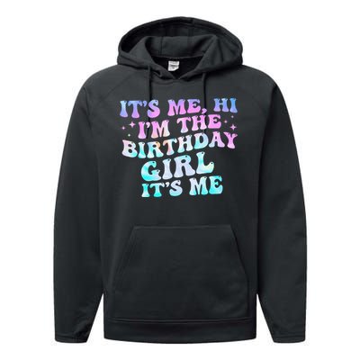 Birthday Girl Its Me Hi Im The Birthday Girl Its Me Birthday Performance Fleece Hoodie