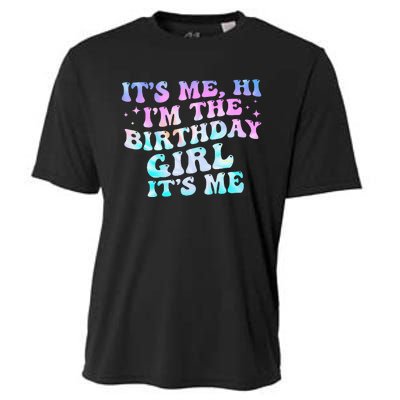 Birthday Girl Its Me Hi Im The Birthday Girl Its Me Birthday Cooling Performance Crew T-Shirt