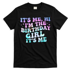 Birthday Girl Its Me Hi Im The Birthday Girl Its Me Birthday T-Shirt