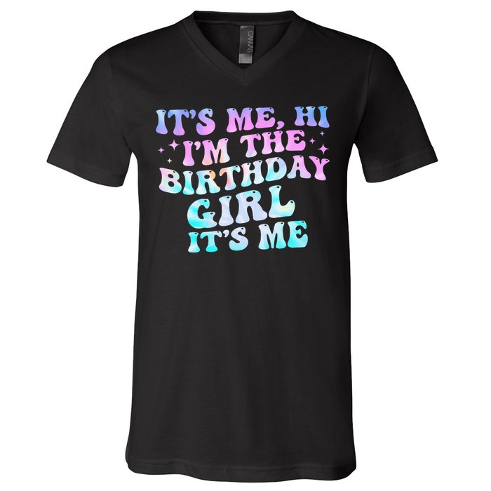 Birthday Girl Its Me Hi Im The Birthday Girl Its Me Birthday V-Neck T-Shirt