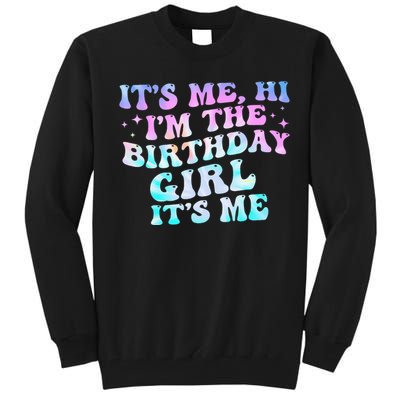 Birthday Girl Its Me Hi Im The Birthday Girl Its Me Birthday Tall Sweatshirt