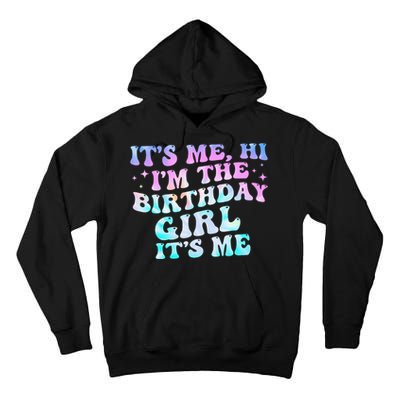 Birthday Girl Its Me Hi Im The Birthday Girl Its Me Birthday Tall Hoodie