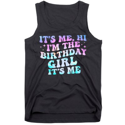 Birthday Girl Its Me Hi Im The Birthday Girl Its Me Birthday Tank Top